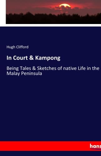 Beispielbild fr In Court & Kampong: Being Tales & Sketches of native Life in the Malay Peninsula zum Verkauf von Revaluation Books