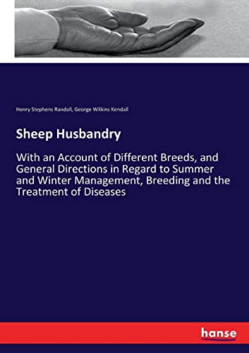 Stock image for Sheep Husbandry: With an Account of Different Breeds, and General Directions in Regard to Summer and Winter Management, Breeding and the Treatment of Diseases for sale by Lucky's Textbooks