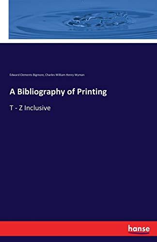 A Bibliography of Printing:T - Z Inclusive - Bigmore, Edward Clements