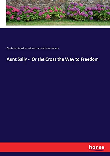 Stock image for Aunt Sally - Or the Cross the Way to Freedom for sale by Lucky's Textbooks