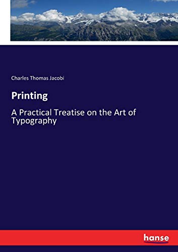 Stock image for Printing: A Practical Treatise on the Art of Typography for sale by Lucky's Textbooks