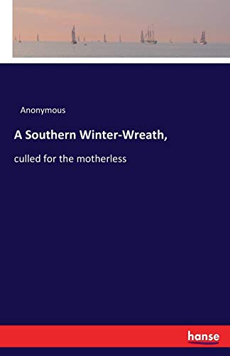 A Southern Winter-Wreath, - Anonymous