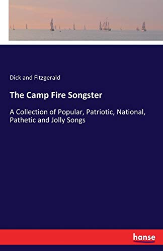 Stock image for The Camp Fire Songster: A Collection of Popular, Patriotic, National, Pathetic and Jolly Songs for sale by Lucky's Textbooks