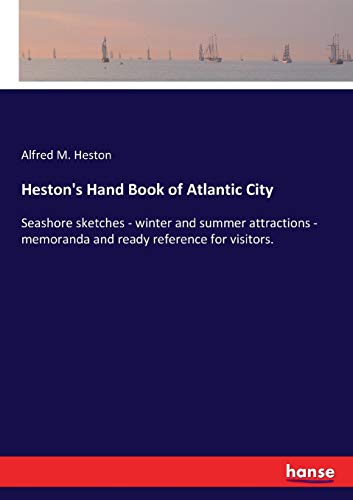 Stock image for Heston's Hand Book of Atlantic City:Seashore sketches - winter and summer attractions - memoranda and ready reference for visitors. for sale by Ria Christie Collections