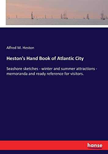 Stock image for Heston's Hand Book of Atlantic City: Seashore sketches - winter and summer attractions - memoranda and ready reference for visitors. for sale by Lucky's Textbooks