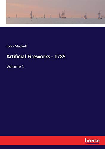 Stock image for Artificial Fireworks - 1785:Volume 1 for sale by Ria Christie Collections