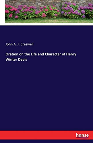 Stock image for Oration on the Life and Character of Henry Winter Davis for sale by Lucky's Textbooks