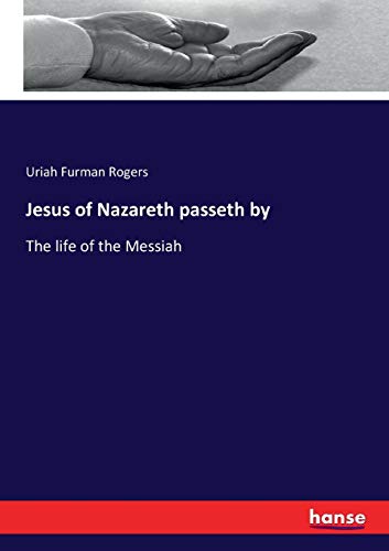 Stock image for Jesus of Nazareth passeth by: The life of the Messiah for sale by Lucky's Textbooks