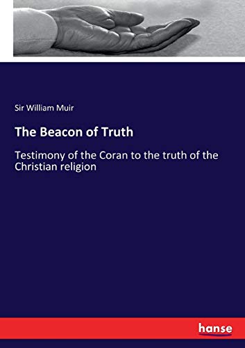 Stock image for The Beacon of Truth: Testimony of the Coran to the truth of the Christian religion for sale by Lucky's Textbooks