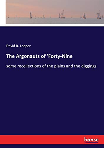 Stock image for The Argonauts of 'Forty-Nine: some recollections of the plains and the diggings for sale by Lucky's Textbooks