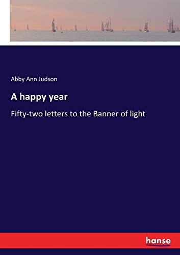 Stock image for A happy year: Fifty-two letters to the Banner of light for sale by Lucky's Textbooks