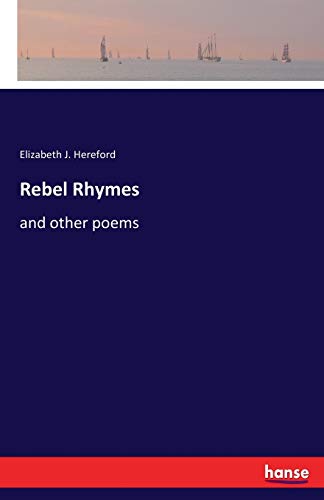 Rebel Rhymes : and other poems - Elizabeth J. Hereford