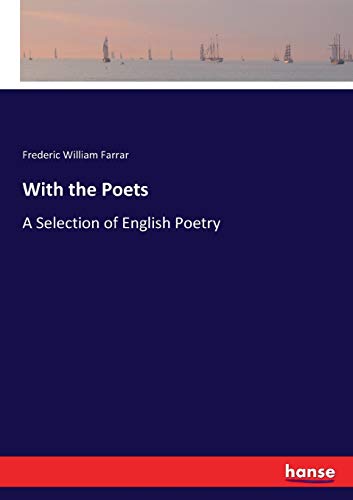 With the Poets: A Selection of English Poetry (Paperback) - Frederic William Farrar