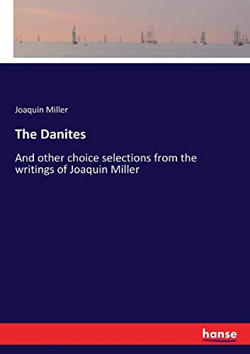 Imagen de archivo de The Danites:And other choice selections from the writings of Joaquin Miller a la venta por Ria Christie Collections