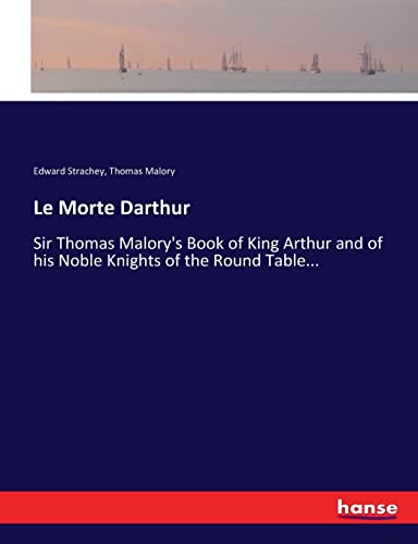 Stock image for Le Morte Darthur: Sir Thomas Malory's Book of King Arthur and of his Noble Knights of the Round Table. for sale by Lucky's Textbooks