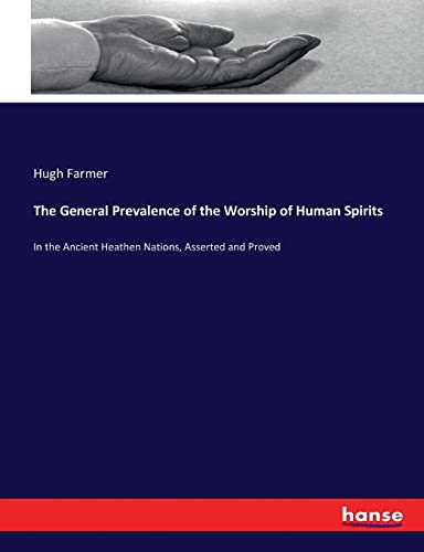 9783337279189: The General Prevalence of the Worship of Human Spirits: In the Ancient Heathen Nations, Asserted and Proved