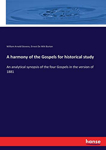 Stock image for A harmony of the Gospels for historical study: An analytical synopsis of the four Gospels in the version of 1881 for sale by Lucky's Textbooks