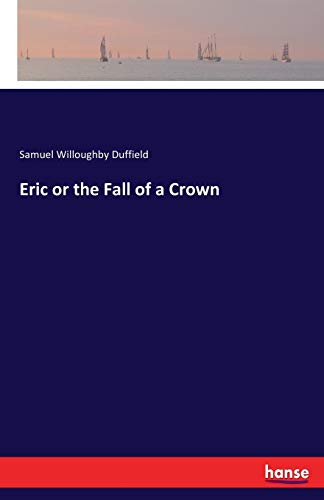 Beispielbild fr Eric or the Fall of a Crown zum Verkauf von Ria Christie Collections