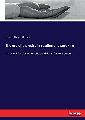 Stock image for The use of the voice in reading and speaking:A manual for clergymen and candidates for holy orders for sale by Ria Christie Collections