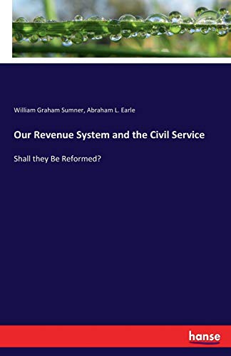 Imagen de archivo de Our Revenue System and the Civil Service: Shall they Be Reformed? a la venta por Lucky's Textbooks