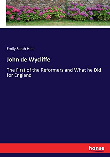 Beispielbild fr John de Wycliffe: The First of the Reformers and What he Did for England zum Verkauf von WorldofBooks