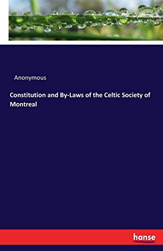 Imagen de archivo de Constitution and By-Laws of the Celtic Society of Montreal a la venta por Chiron Media