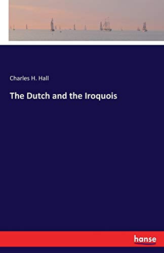 Imagen de archivo de The Dutch and the Iroquois a la venta por Chiron Media