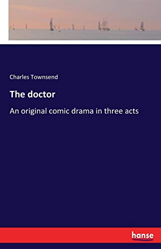 Imagen de archivo de The doctor:An original comic drama in three acts a la venta por Chiron Media