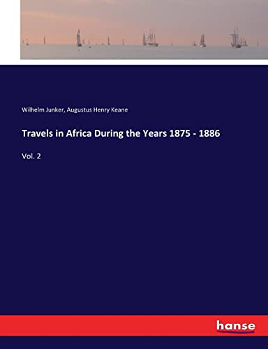 Beispielbild fr Travels in Africa During the Years 1875 - 1886: Vol. 2 zum Verkauf von Lucky's Textbooks