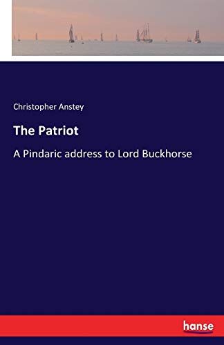 9783337308360: The Patriot: A Pindaric address to Lord Buckhorse
