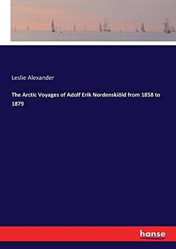 9783337310639: The Arctic Voyages of Adolf Erik Nordenskild from 1858 to 1879