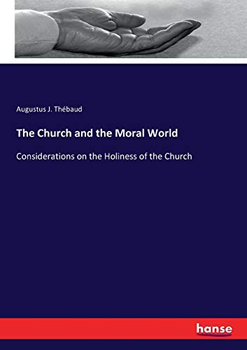 Imagen de archivo de The Church and the Moral World: Considerations on the Holiness of the Church a la venta por Lucky's Textbooks