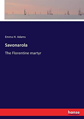 Stock image for Savonarola The Florentine martyr for sale by PBShop.store US