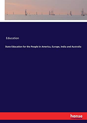 Stock image for State Education for the People in America, Europe, India and Australia for sale by Lucky's Textbooks