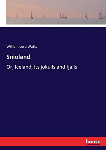 Stock image for Snioland: Or, Iceland, its jokulls and fjalls for sale by Lucky's Textbooks