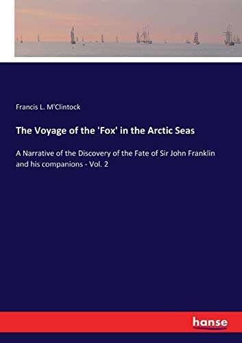 Imagen de archivo de The Voyage of the 'Fox' in the Arctic Seas:A Narrative of the Discovery of the Fate of Sir John Franklin and his companions - Vol. 2 a la venta por Ria Christie Collections