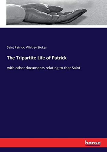 Stock image for The Tripartite Life of Patrick: with other documents relating to that Saint for sale by Lucky's Textbooks