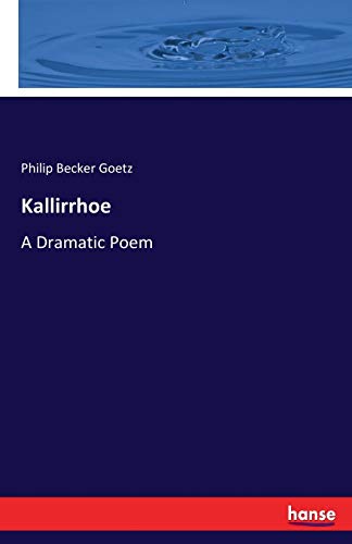 Beispielbild fr Kallirrhoe:A Dramatic Poem zum Verkauf von Ria Christie Collections