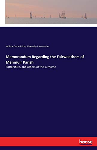 9783337343538: Memorandum Regarding the Fairweathers of Menmuir Parish: Forfarshire, and others of the surname