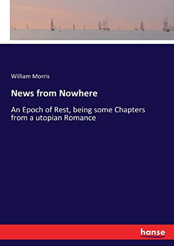 Beispielbild fr News from Nowhere An Epoch of Rest, being some Chapters from a utopian Romance zum Verkauf von PBShop.store US