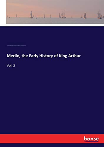 Imagen de archivo de Merlin, the Early History of King Arthur: Vol. 2 a la venta por Lucky's Textbooks