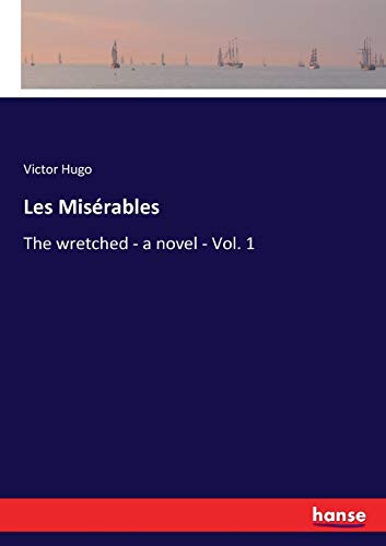 Stock image for Les Misrables: The wretched - a novel - Vol. 1 for sale by Lucky's Textbooks