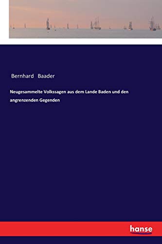 9783337352400: Neugesammelte Volkssagen aus dem Lande Baden und den angrenzenden Gegenden (German Edition)