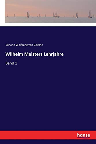 9783337354442: Wilhelm Meisters Lehrjahre: Band 1