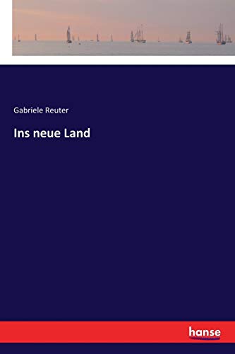 Ins neue Land - Gabriele Reuter