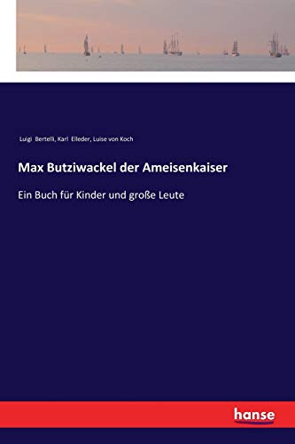 Stock image for Max Butziwackel der Ameisenkaiser: Ein Buch fr Kinder und groe Leute (German Edition) for sale by Book Deals