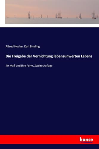 9783337356811: Die Freigabe der Vernichtung lebensunwerten Lebens: Ihr Ma und ihre Form, Zweite Auflage