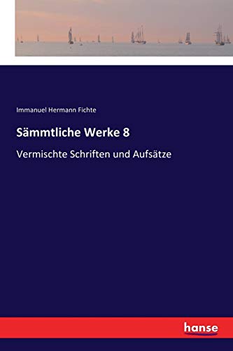 Beispielbild fr Smmtliche Werke 8:Vermischte Schriften und Aufstze zum Verkauf von Blackwell's