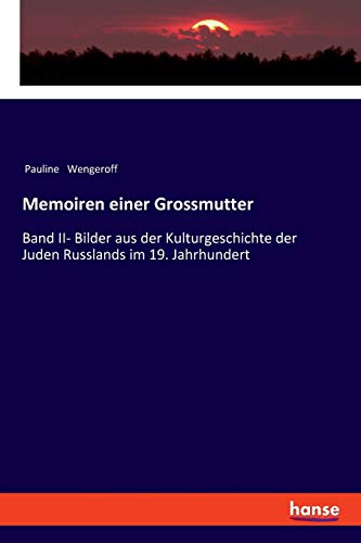 Stock image for Memoiren einer Grossmutter: Band II- Bilder aus der Kulturgeschichte der Juden Russlands im 19. Jahrhundert (German Edition) for sale by Bookmonger.Ltd