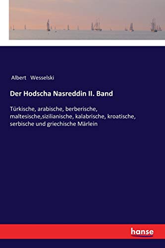 Beispielbild fr Der Hodscha Nasreddin II. Band:Türkische, arabische, berberische, maltesische,sizilianische, kalabrische, kroatische, serbische und griechische Märlein zum Verkauf von Ria Christie Collections